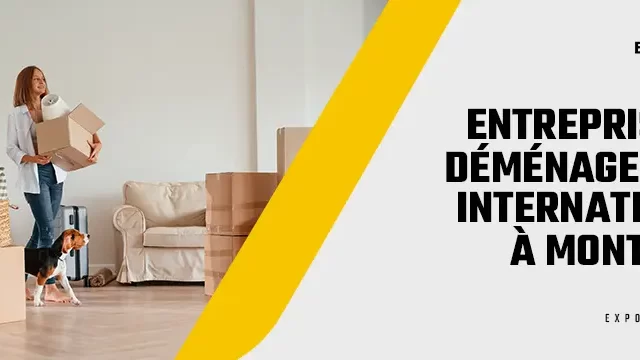 Entreprise de déménagement international à Montréal